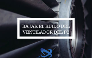 BAJAR EL RUIDO DEL VENTILADOR DEL PC